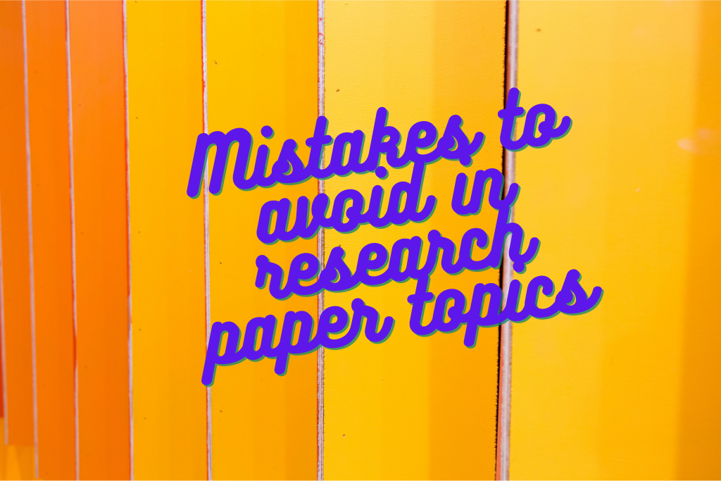 mistakes in research paper topics